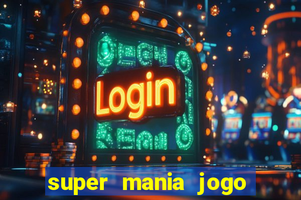 super mania jogo do bicho